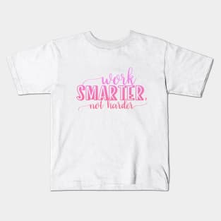 Work smarter not harder Kids T-Shirt